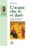 L'acqua che io vi darò. Commento alle letture festive. Anno B. Rito romano e ambrosiano