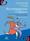 Accompagnare l'amore. I percorsi di preparazione al matrimonio nella comunità cristiana