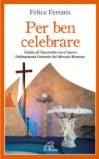 Per ben celebrare. Guida all'eucaristia con il nuovo ordinamento generale del messale romano