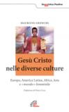 Gesù Cristo nelle diverse culture. Europa, America latina, Africa, Asia e «mondo femminile»