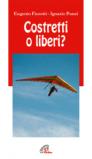 Costretti o liberi?