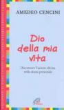 Dio della mia vita. Discernere l'azione divina nella storia personale