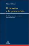 Il monaco e la psicanalista. In dialogo per una autentica libertà interiore