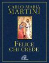 Felice chi crede