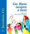 Con Maria incontro a Gesù. Il Papa parla della mamma del Signore. Ediz. illustrata