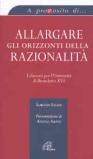 Allargare gli orizzonti della razionalità. I discorsi per l'Università di Benedetto XVI