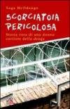 Scorciatoia pericolosa. Storia vera di una donna corriere della droga