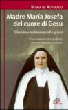 Madre Maria Josefa del cuore di Gesù. Silenziosa testimone della grazia