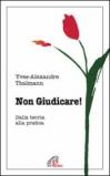 Non giudicare. Dalla teoria alla pratica