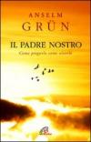 Il Padre Nostro. Come pregarlo come viverlo