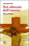 Nel silenzio dell'amore. Via crucis