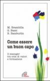 Come essere un buon capo. Il manager tra crisi di valori e formazione