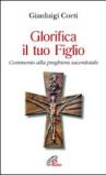 Glorifica il tuo figlio. Commento alla preghiera sacerdotale