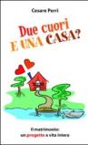 Due cuori e una casa. Il matrimonio: un progetto a vita intera