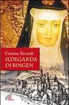 Ildegarda di Bingen. Mistica e scienziata