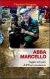 Abba Marcello. Viaggio nel cuore dell'Africa missionaria