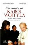 Nel mondo di Karol Wojtyla. Incontri, tracce e ricordi