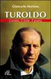 Turoldo. L'uomo, il frate, il poeta