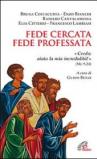 Fede cercata fede professata. Credo aiuta la mia incredulità!