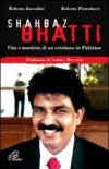 Shahbaz Bhatti. Vita e martirio di un cristiano in Pakistan