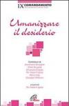 Umanizzare il desiderio. IX comandamento: Non desiderare la donna d'altri