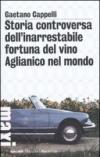 Storia controversa dell'inarrestabile fortuna del vino Aglianico nel mondo (Tascabili Maxi. Narrativa)