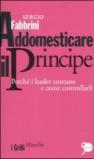 Addomesticare il principe. Perché i leader contano e come controllarli