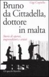 Bruno da Cittadella, dottore in malta. Storie di operai, imprenditori e artisti