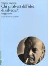 Chi ci salverà dall'idea di salvezza? Saggi scelti