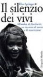 Il silenzio dei vivi. All'ombra di Auschwitz, un racconto di morte e di resurrezione