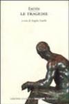 Eschilo. Le tragedie: Tutto il teatro di Eschilo: Persiani, Prometeo, Sette contro Tebe, Orestea, Supplici (Grandi classici tascabili)