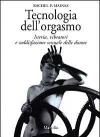 Tecnologia dell'orgasmo. Isteria, vibratori e soddisfazione sessuale delle donne
