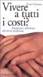 Vivere a tutti i costi? Eutanasia, dilemma del terzo millennio