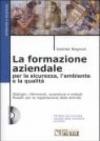 La formazione aziendale per la sicurezza, l'ambiente e la qualità. Con CD-Rom