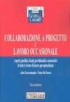 Collaborazione a progetto e lavoro occasionale. Aspetti giuridici, fiscali, previdenziali e assicurativi di tutte le forme di lavoro parasubordinato