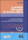 La gestione della qualità nel processo edilizio. Guida pratica all'applicazione delle norme tecniche di riferimento. Sintesi legislativa per il settore. Con CD-ROM