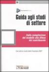 Guida agli studi di settore. Dalla compilazione del modello alla difesa del contribuente. Con tutte le novità della finanziaria 2007