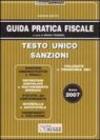 Guida pratica fiscale 2007. Testo unico sanzioni