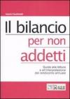 Il bilancio per non addetti. Guida alla lettura e all'interpretazione del rendiconto annuale