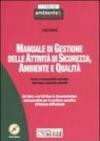 Manuale di gestione delle attività di sicurezza, ambiente e qualità. Con CD-ROM