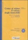 Come si stima il valore degli immobili. Quotazioni dei capoluoghi di provincia e di altri 1.100 comuni. Con CD-ROM