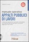 Manuale operativo appalti pubblici di lavori. Con CD-ROM