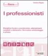 I professionisti. Disciplina fiscale e previdenziale, adempimenti contabili e dichiarativi. Normativa antiriciclaggio e privacy