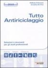 Tutto antiriciclaggio. Soluzioni e strumenti per gli studi professionali