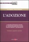 L'adozione. La disciplina dell'adozione nazionale ed internazionale aggiornata ai recenti interventi legislativi e giurisprudenziali. Formulario e appendice normativa