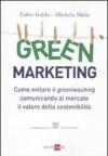 Green marketing. Come evitare il greenwashing comunicando al mercato il valore della sostenibilità