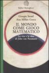 Il mondo come gioco matematico. La vita e le idee di John von Neumann