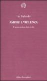 Amore e violenza. Il fattore molesto della civiltà