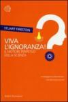 Viva l'ignoranza! Il motore perpetuo della scienza