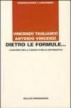 Dietro le formule... I discorsi della logica e della matematica
